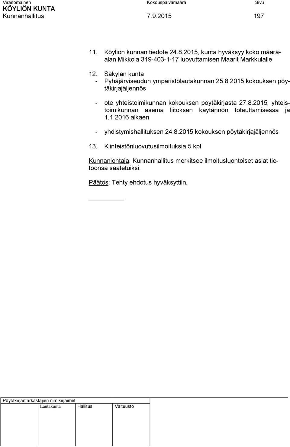 1.2016 alkaen - yhdistymishallituksen 24.8.2015 kokouksen pöytäkirjajäljennös 13.