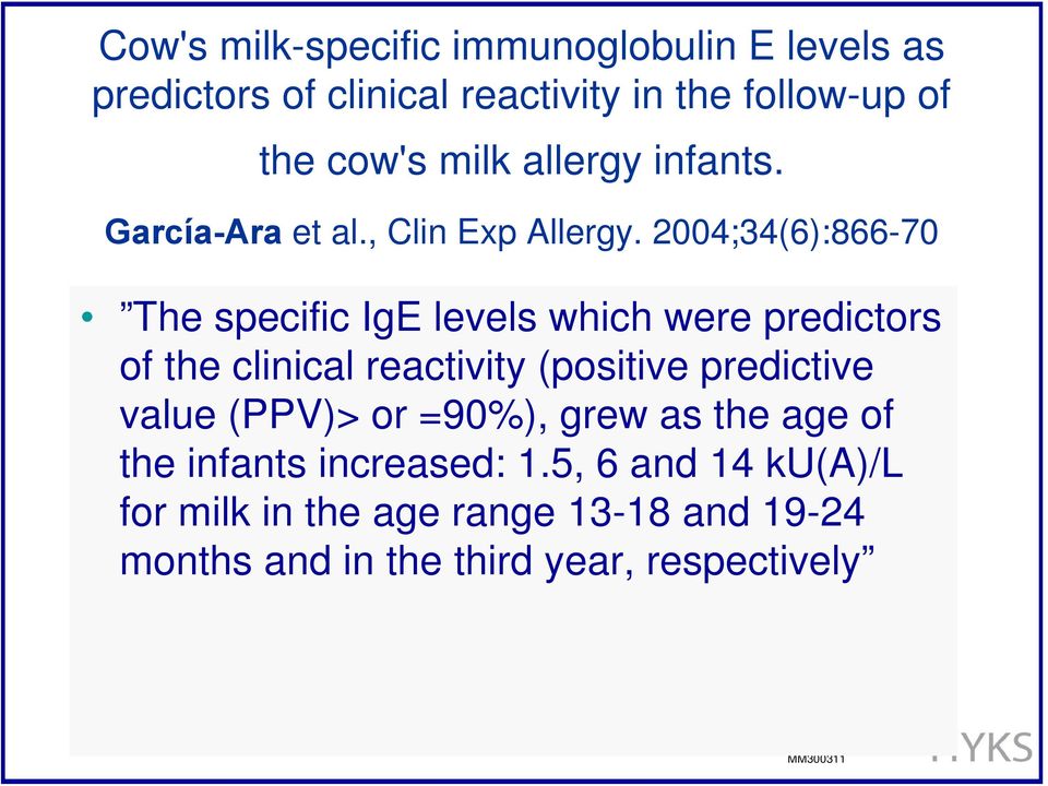 2004;34(6):866-70 The specific IgE levels which were predictors of the clinical reactivity (positive predictive