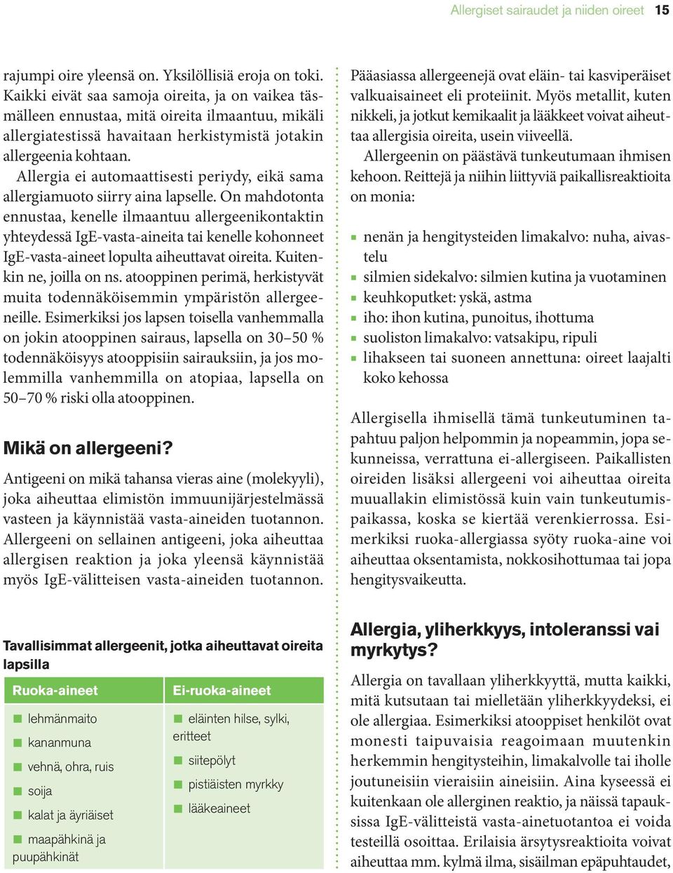 Allergia ei automaattisesti periydy, eikä sama allergiamuoto siirry aina lapselle.