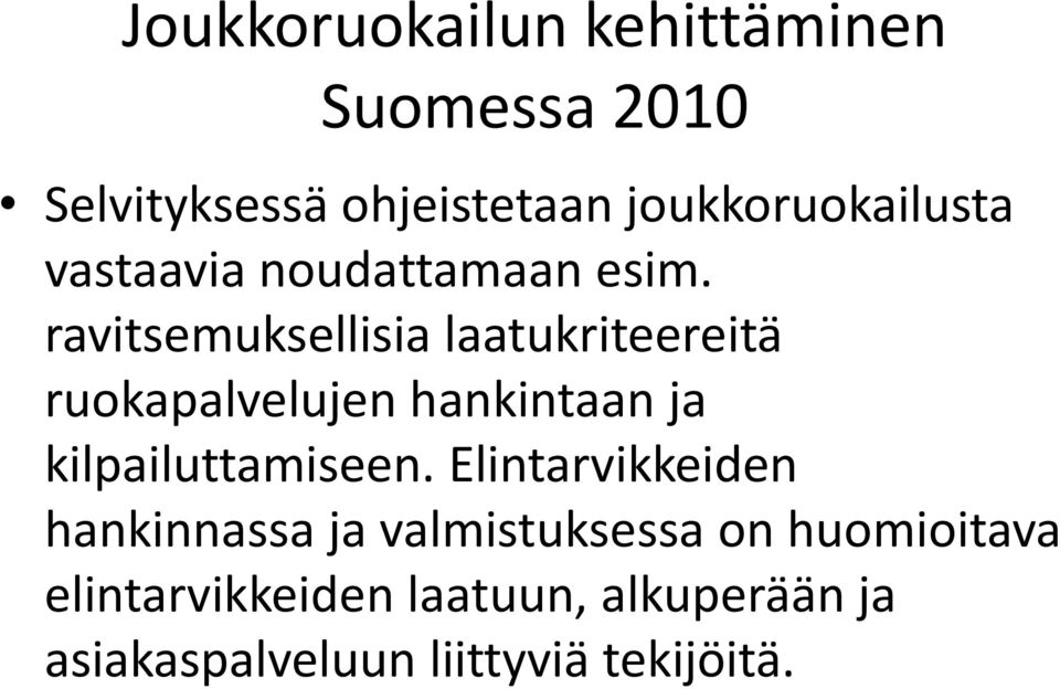 ravitsemuksellisia laatukriteereitä ruokapalvelujen hankintaan ja kilpailuttamiseen.