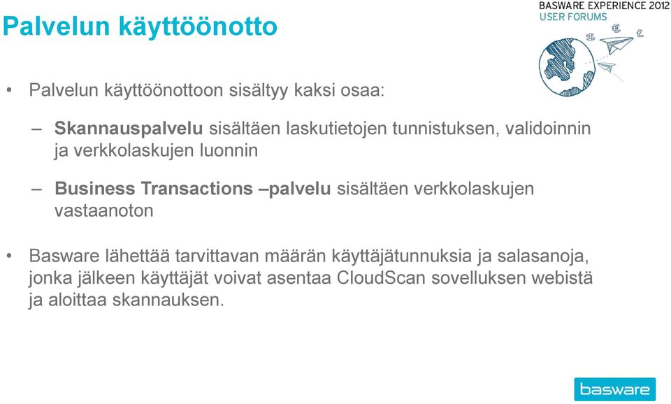 sisältäen verkkolaskujen vastaanoton Basware lähettää tarvittavan määrän käyttäjätunnuksia ja