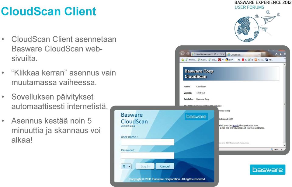 Klikkaa kerran asennus vain muutamassa vaiheessa.