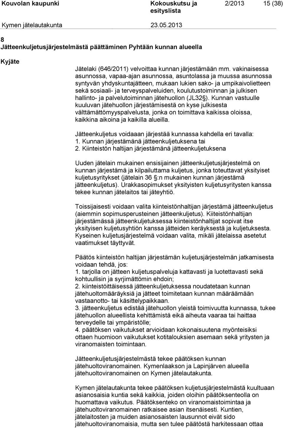 koulutustoiminnan ja julkisen hallinto- ja palvelutoiminnan jätehuollon (JL32 ).