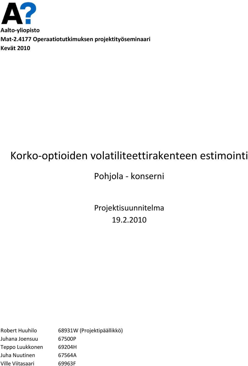 volatiliteettirakenteen estimointi Pohjola konserni Projektisuunnitelma