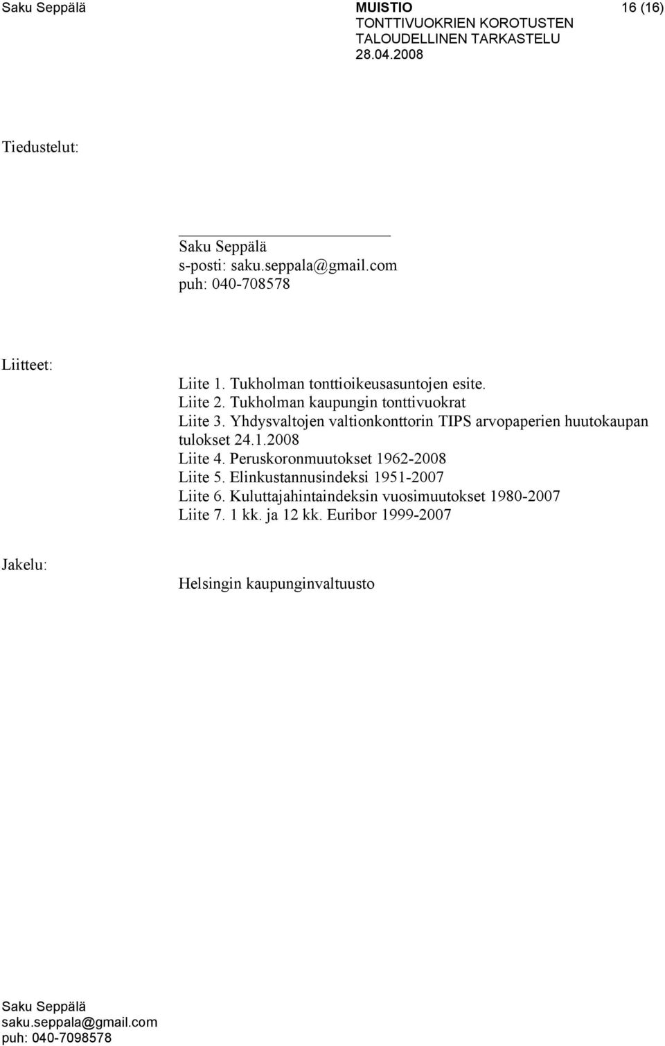 Yhdysvaltojen valtionkonttorin TIPS arvopaperien huutokaupan tulokset 24.1.2008 Liite 4.