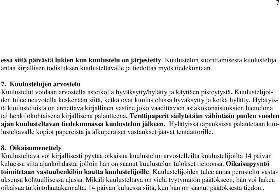 Kuulustelijoiden tulee neuvotella keskenään siitä, ketkä ovat kuulustelussa hyväksytty ja ketkä hylätty.