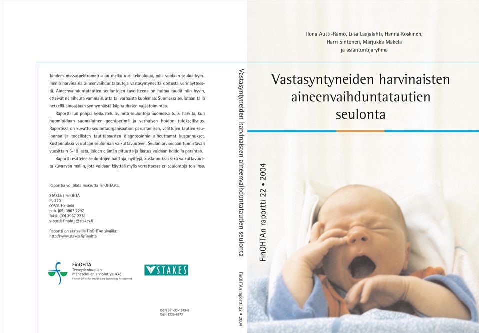 Suomessa seulotaan tällä hetkellä ainoastaan synnynnäistä kilpirauhasen vajaatoimintaa.