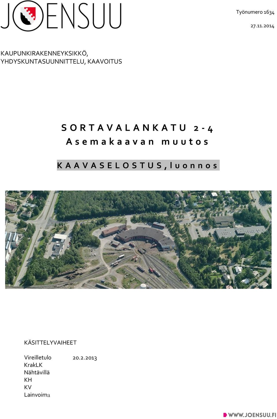 KAAVOITUS SORTAVALANKATU 2-4 Asemakaavan muutos