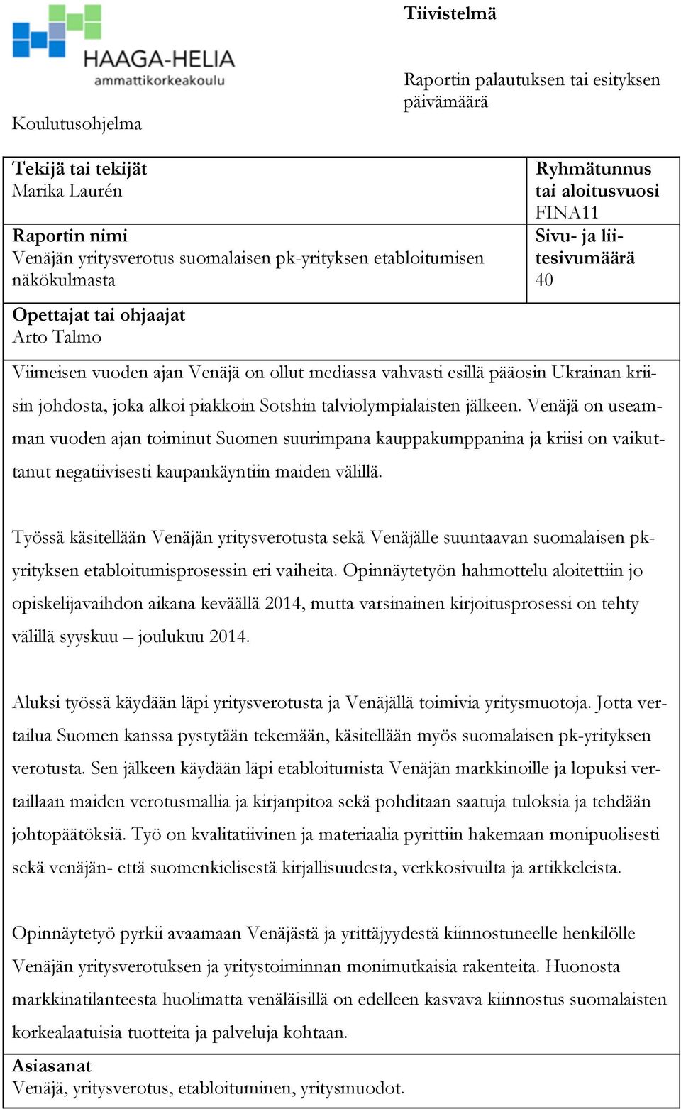 alkoi piakkoin Sotshin talviolympialaisten jälkeen. Venäjä on useamman vuoden ajan toiminut Suomen suurimpana kauppakumppanina ja kriisi on vaikuttanut negatiivisesti kaupankäyntiin maiden välillä.