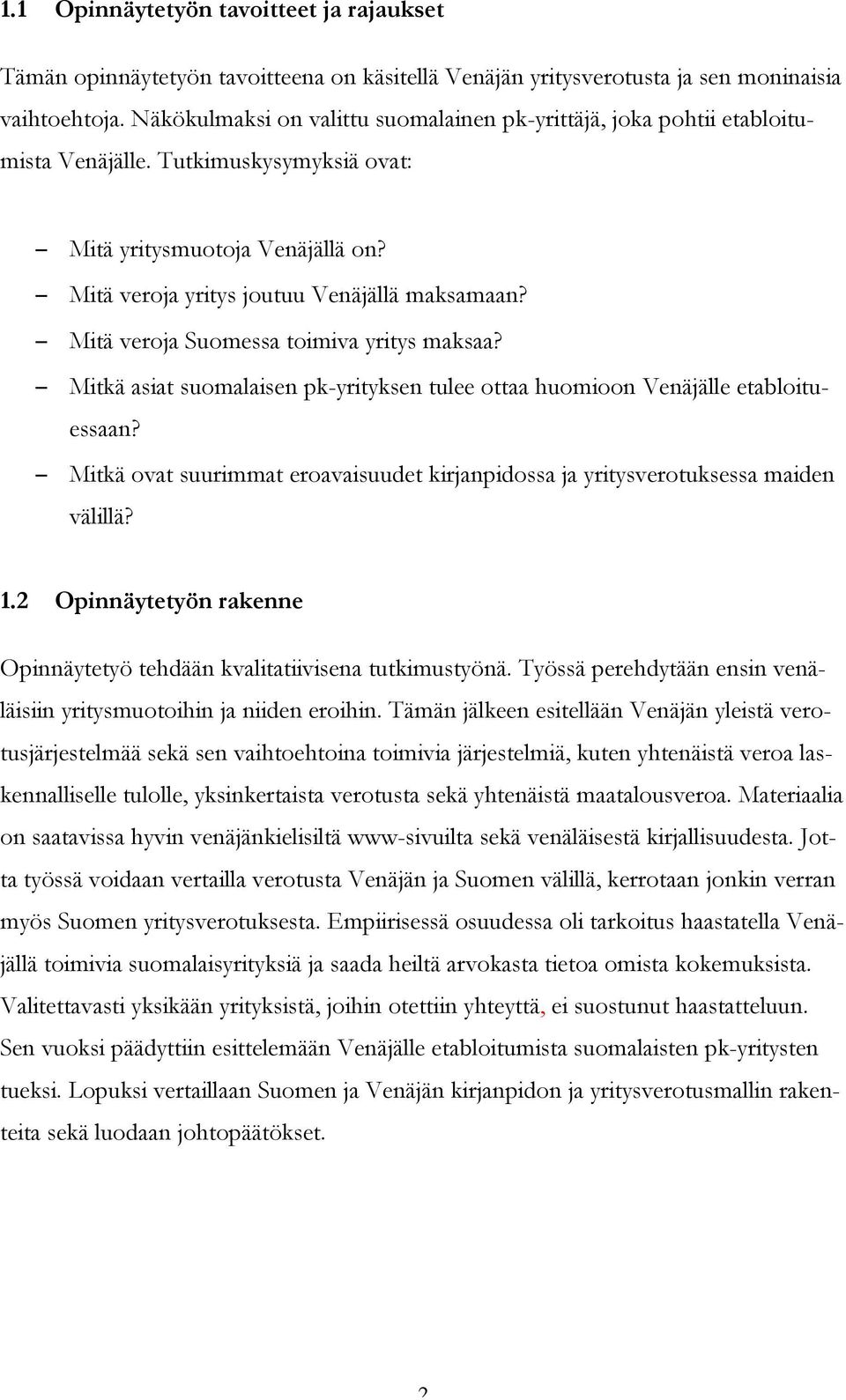 Mitä veroja Suomessa toimiva yritys maksaa? Mitkä asiat suomalaisen pk-yrityksen tulee ottaa huomioon Venäjälle etabloituessaan?