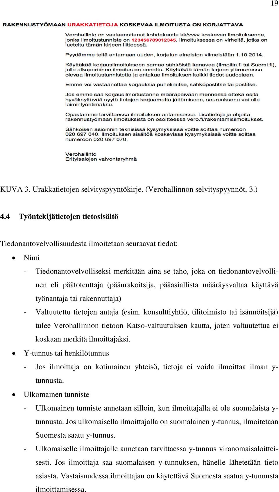 (pääurakoitsija, pääasiallista määräysvaltaa käyttävä työnantaja tai rakennuttaja) - Valtuutettu tietojen antaja (esim.