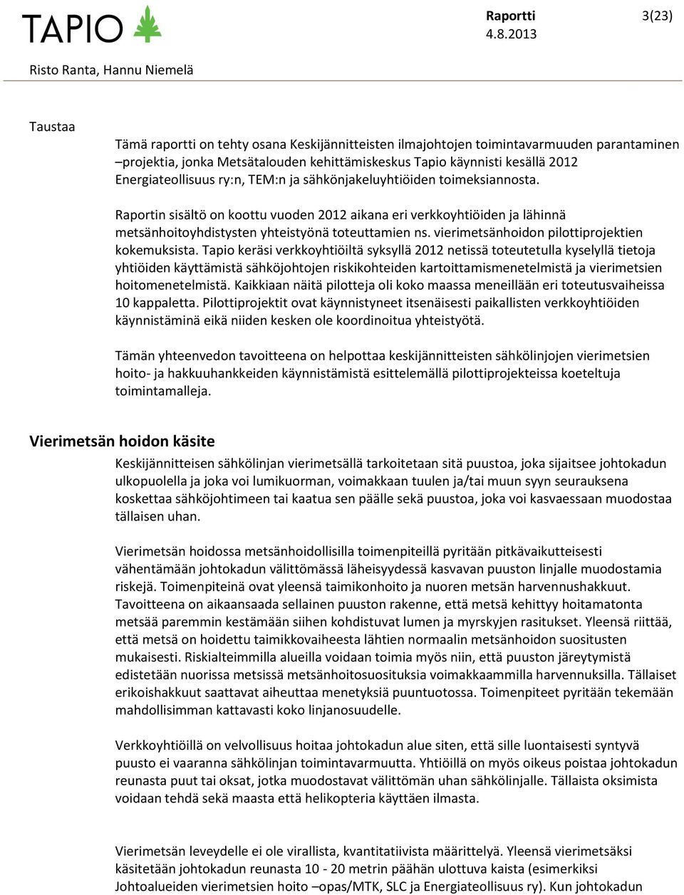 vierimetsänhoidon pilottiprojektien kokemuksista.