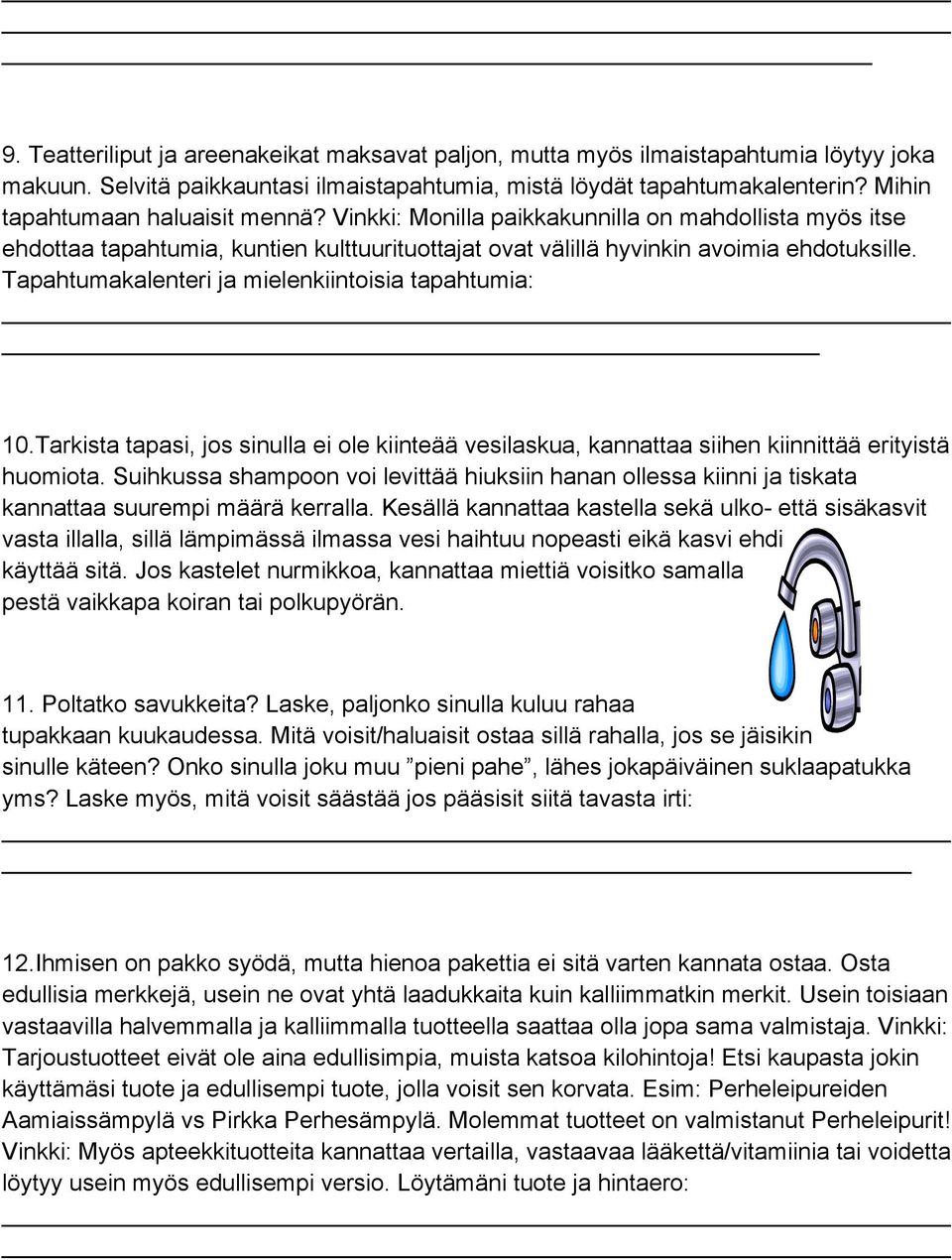 Tapahtumakalenteri ja mielenkiintoisia tapahtumia: 10.Tarkista tapasi, jos sinulla ei ole kiinteää vesilaskua, kannattaa siihen kiinnittää erityistä huomiota.