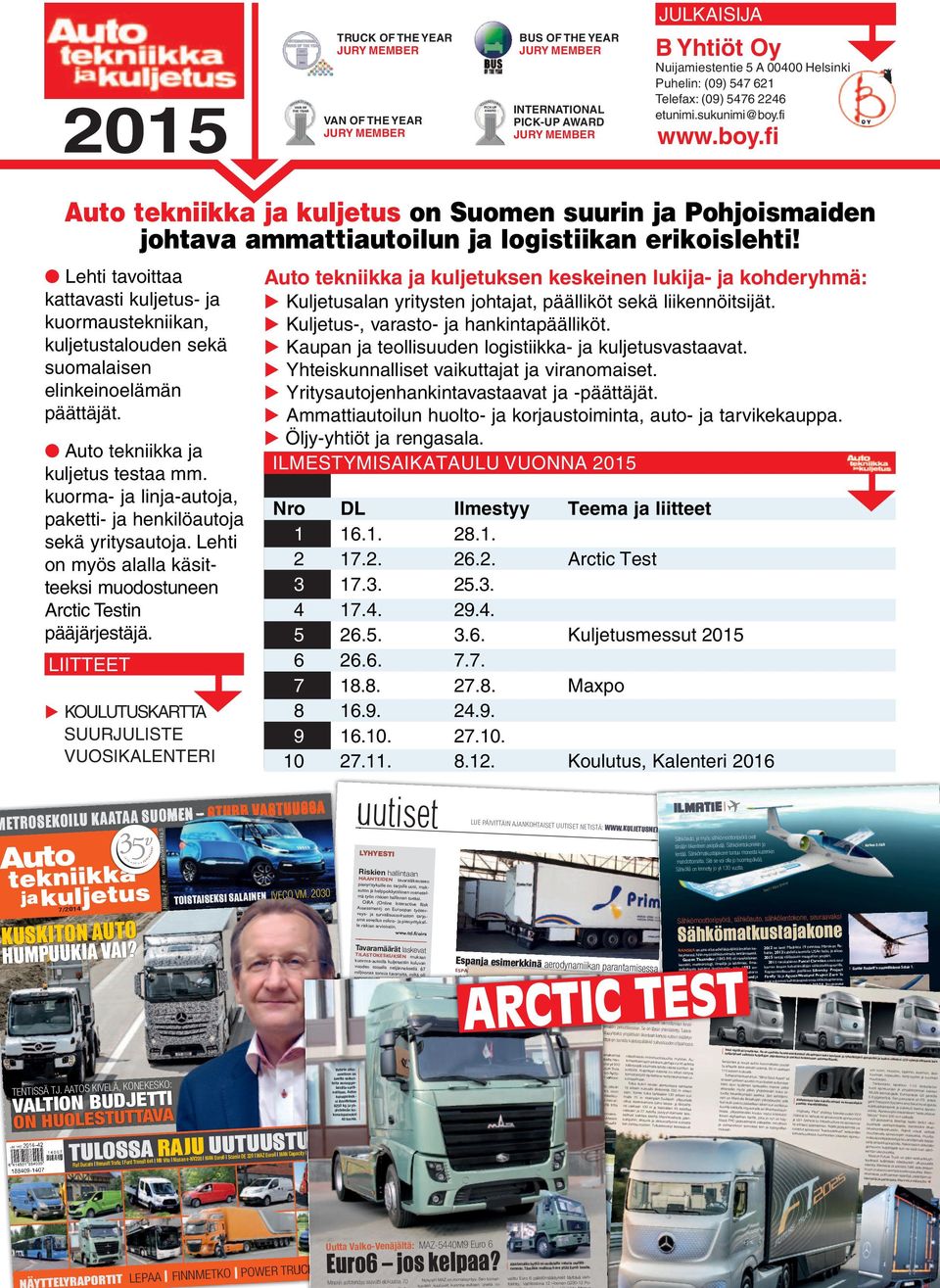 Lehti tavoittaa kattavasti kuljetus- ja kuormaustekniikan, kuljetustalouden sekä suomalaisen elinkeinoelämän päättäjät. Auto tekniikka ja kuljetus testaa mm.