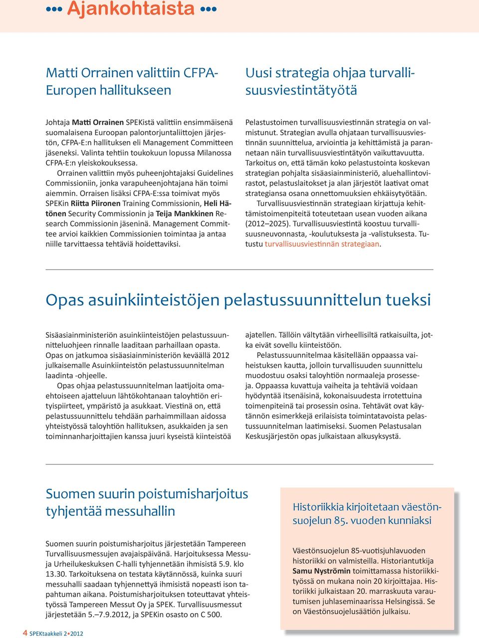 Orrainen valittiin myös puheenjohtajaksi Guidelines Commissioniin, jonka varapuheenjohtajana hän toimi aiemmin.