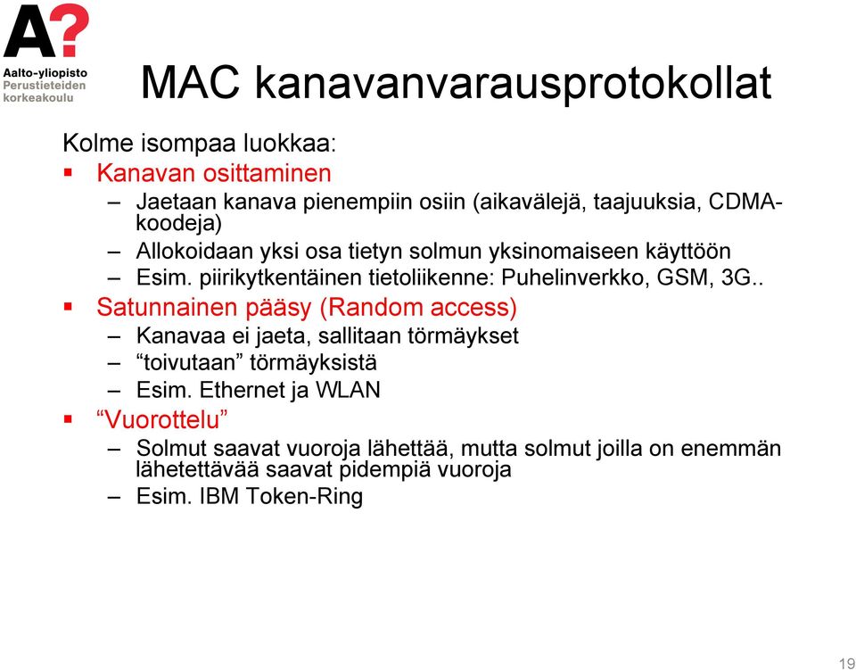 piirikytkentäinen tietoliikenne: Puhelinverkko, GSM, 3G.