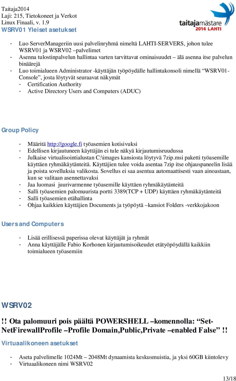 Directory Users and Computers (ADUC) Group Policy - Määritä http://google.