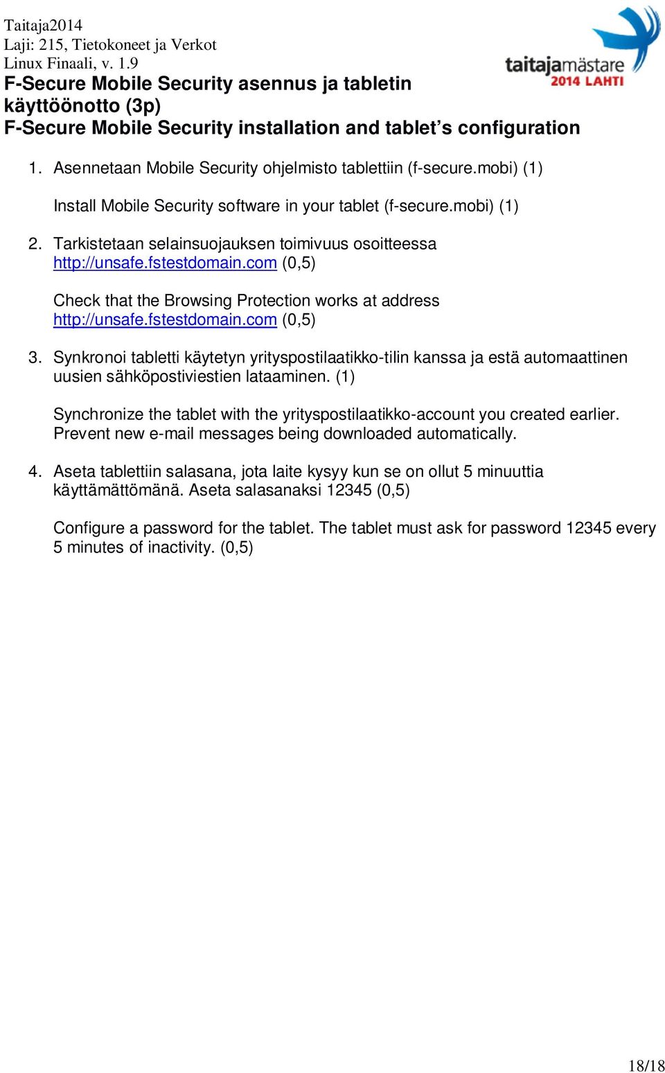 com (0,5) Check that the Browsing Protection works at address http://unsafe.fstestdomain.com (0,5) 3.