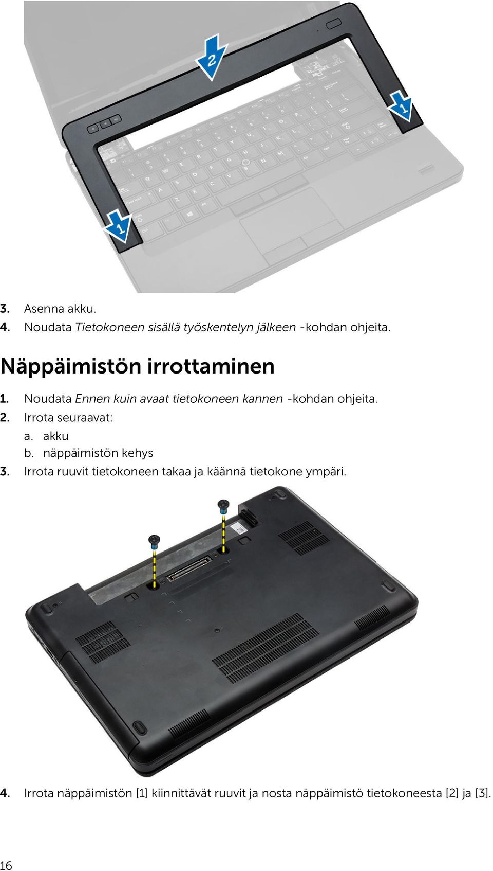 Irrota seuraavat: a. akku b. näppäimistön kehys 3.