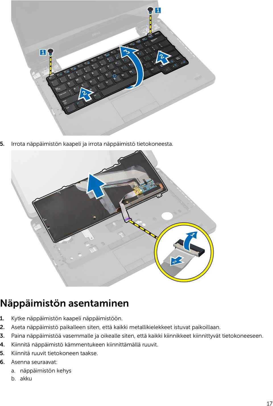 Aseta näppäimistö paikalleen siten, että kaikki metallikielekkeet istuvat paikoillaan. 3.