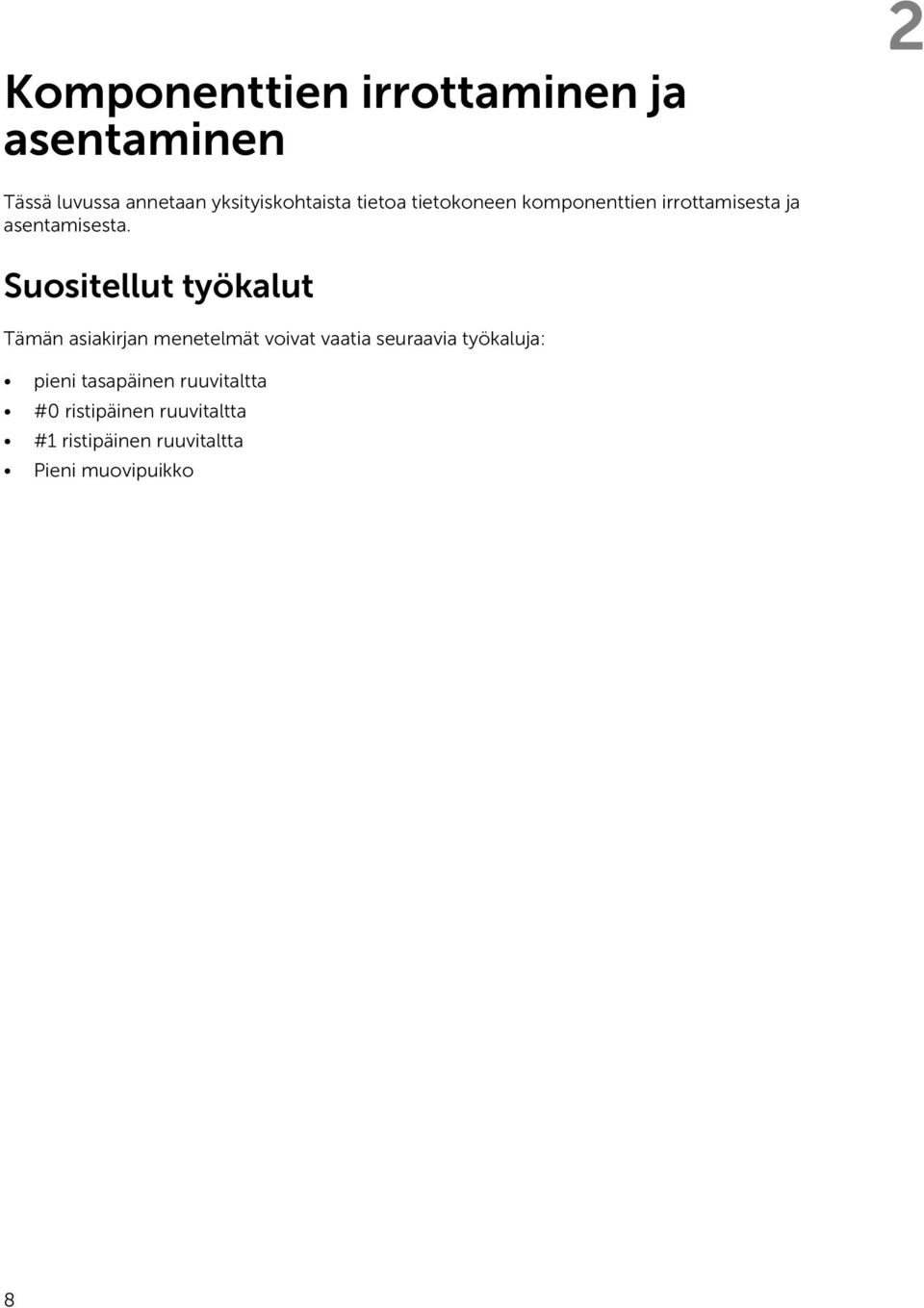 Suositellut työkalut Tämän asiakirjan menetelmät voivat vaatia seuraavia työkaluja:
