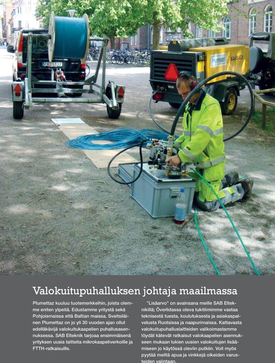 SAB Elteknik tarjoaa ensimmäisenä yrityksen uusia laitteita mikrokaapeliverkoille ja FTTH-ratkaisuille.