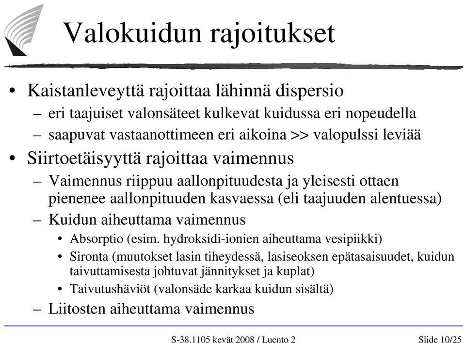 (eli taajuuden alentuessa) Kuidun aiheuttama vaimennus Absorptio (esim.