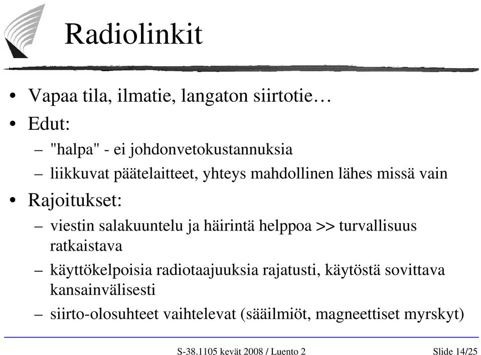 häirintä helppoa >> turvallisuus ratkaistava käyttökelpoisia radiotaajuuksia rajatusti, käytöstä