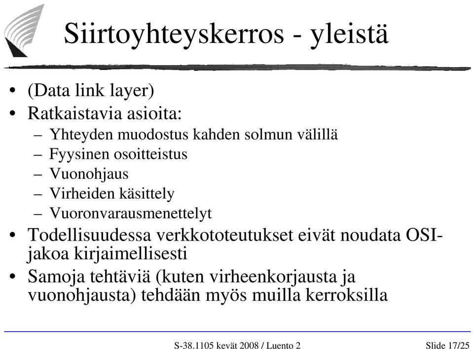 Vuoronvarausmenettelyt Todellisuudessa verkkototeutukset eivät noudata OSIjakoa