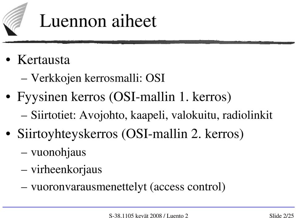 kerros) Siirtotiet: Avojohto, kaapeli, valokuitu, radiolinkit