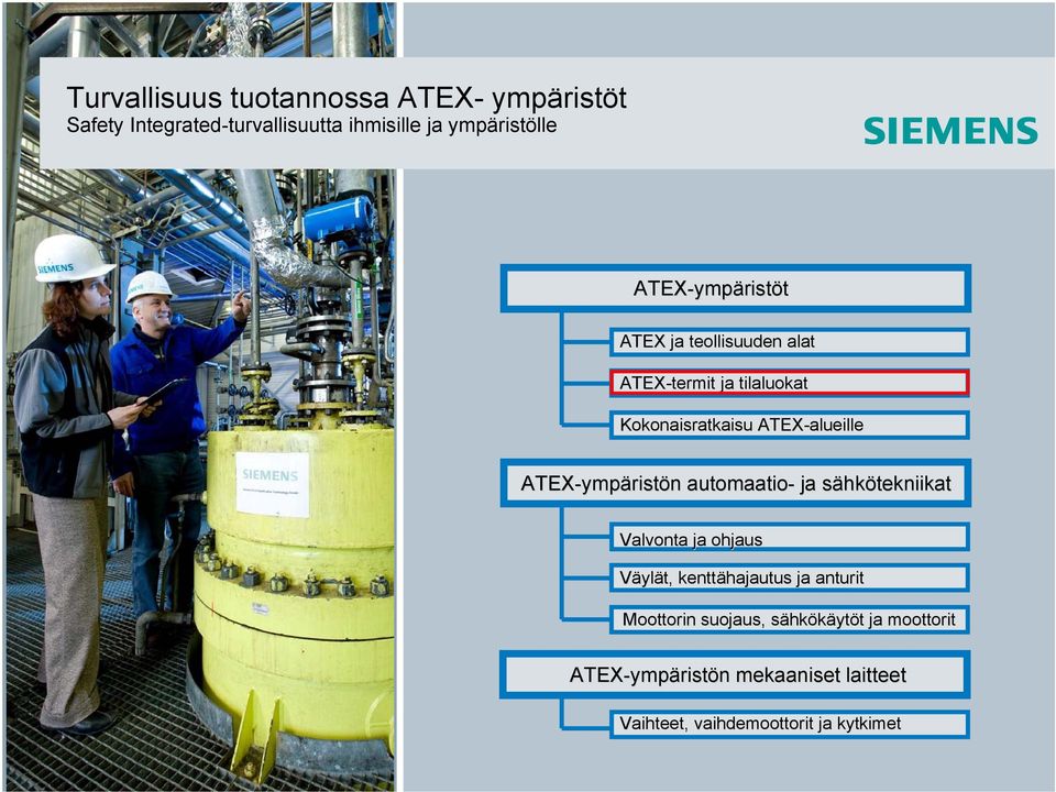ATEX-ymp ympäristön automaatio- taustaa ja sähkötekniikat Valvonta ja ohjaus Väylät, kenttähajautus ja anturit Moottorin