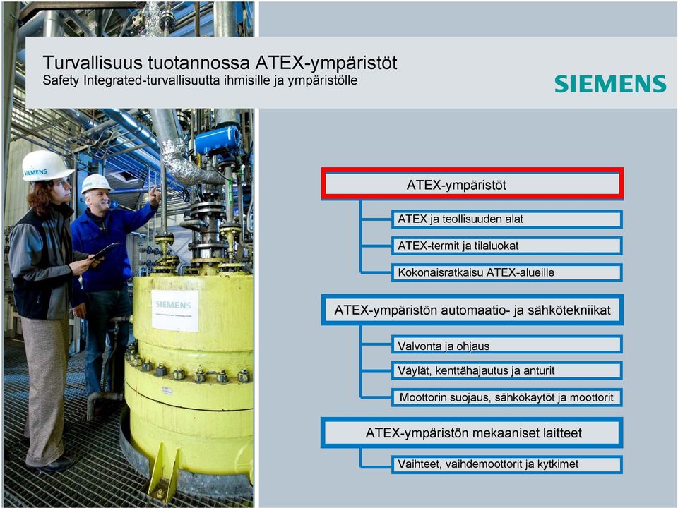 ATEX-ymp ympäristön automaatio- taustaa ja sähkötekniikat Valvonta ja ohjaus Väylät, kenttähajautus ja anturit Moottorin