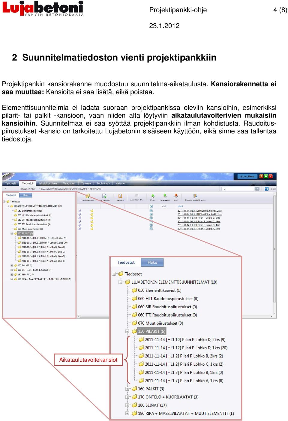 Elementtisuunnitelmia ei ladata suoraan projektipankissa oleviin kansioihin, esimerkiksi pilarit- tai palkit -kansioon, vaan niiden alta löytyviin