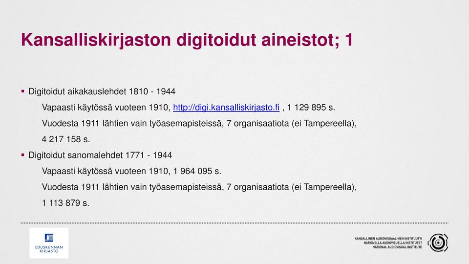 Vuodesta 1911 lähtien vain työasemapisteissä, 7 organisaatiota (ei Tampereella), 4 217 158 s.