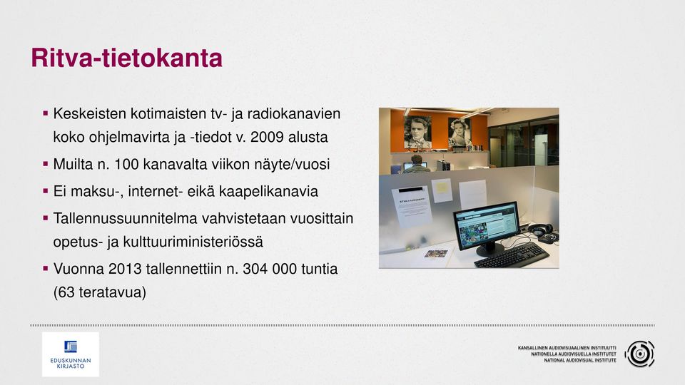 100 kanavalta viikon näyte/vuosi Ei maksu-, internet- eikä kaapelikanavia