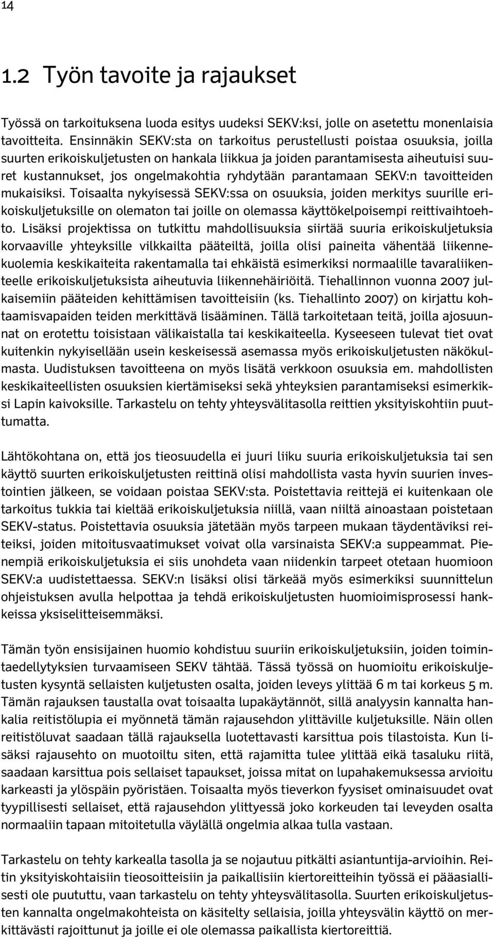 ryhdytään parantamaan SEKV:n tavoitteiden mukaisiksi.