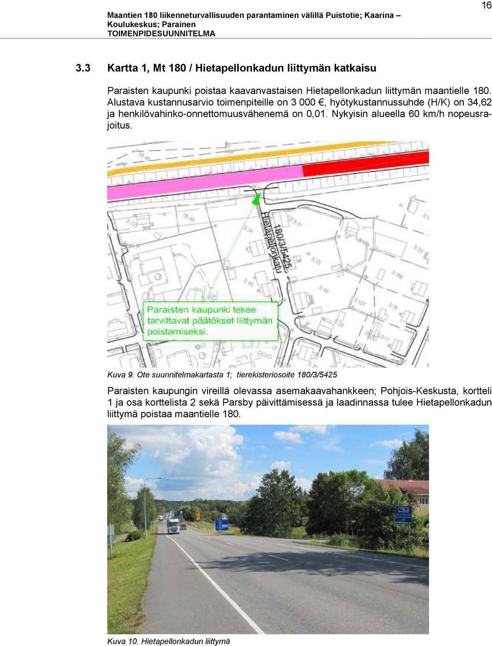 Nykyisin alueella 60 km/h nopeusrajoitus. Kuva 9.