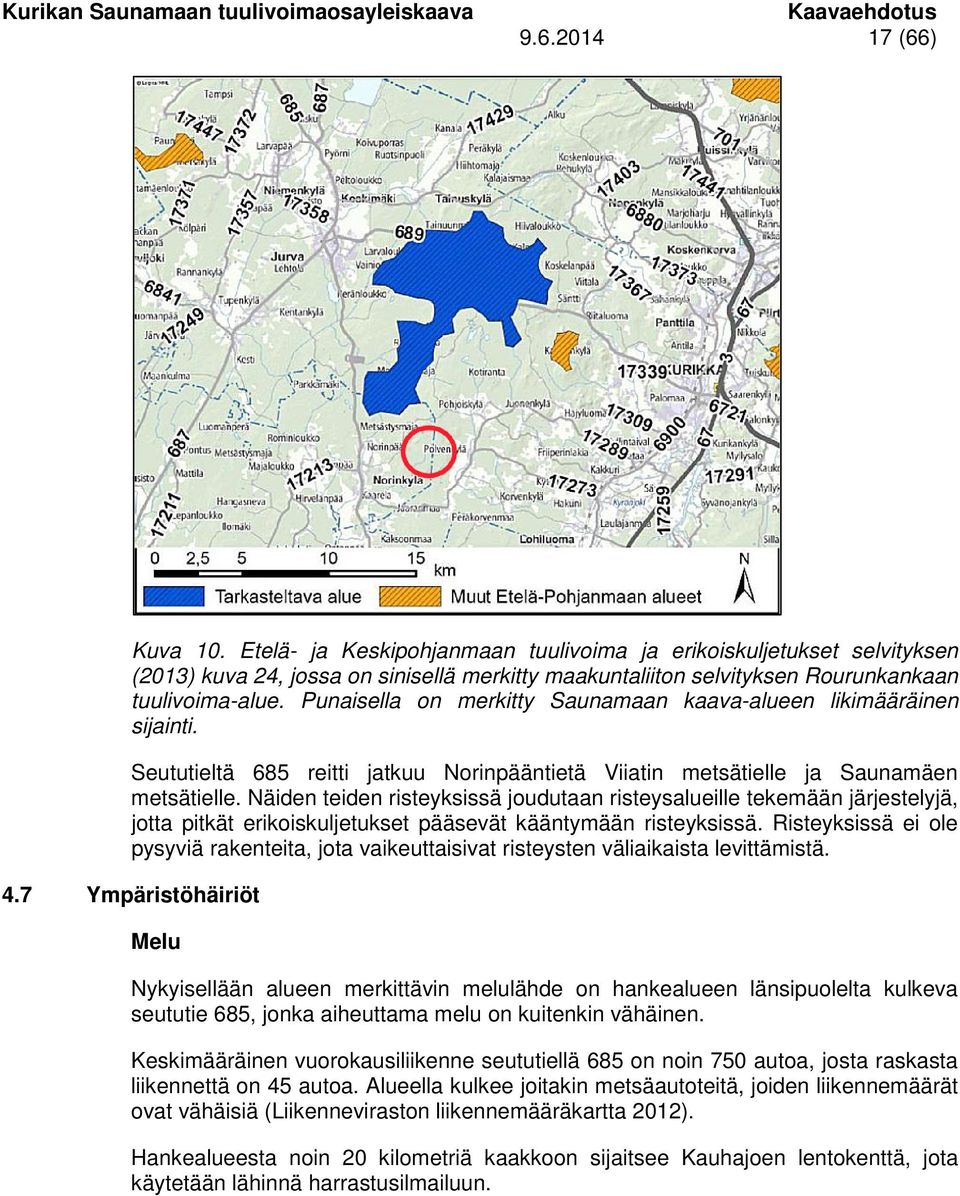 Punaisella on merkitty Saunamaan kaava-alueen likimääräinen sijainti. Seututieltä 685 reitti jatkuu Norinpääntietä Viiatin metsätielle ja Saunamäen metsätielle.