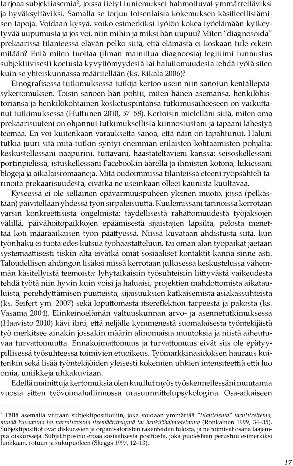 Miten diagnosoida prekaarissa tilanteessa elävän pelko siitä, että elämästä ei koskaan tule oikein mitään?