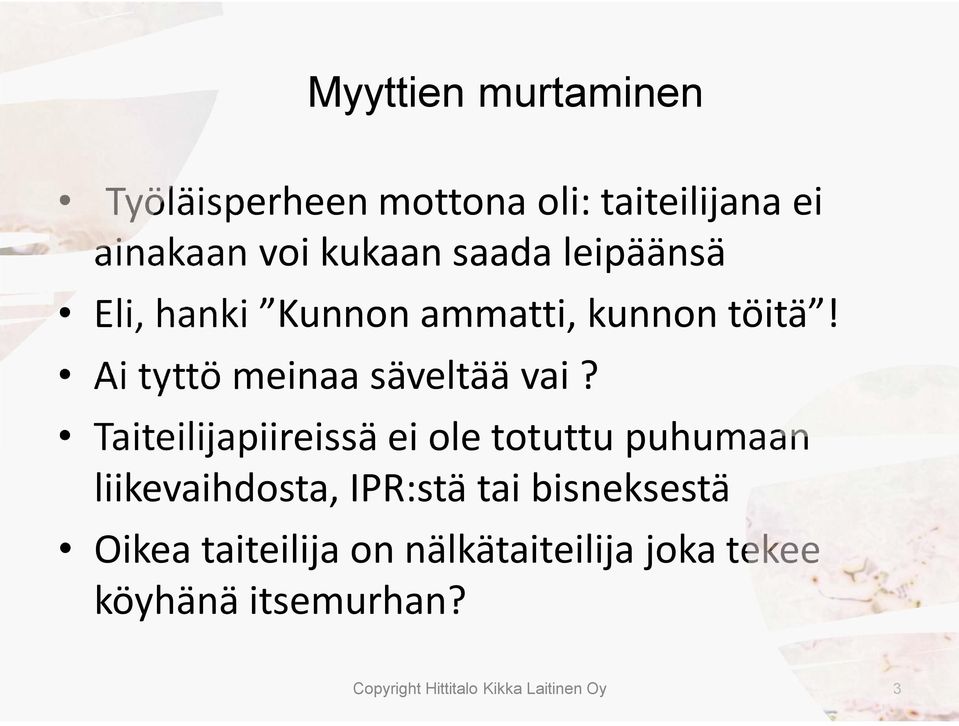 Taiteilijapiireissä ei ole totuttu puhumaan liikevaihdosta, IPR:stä tai bisneksestä Oikea