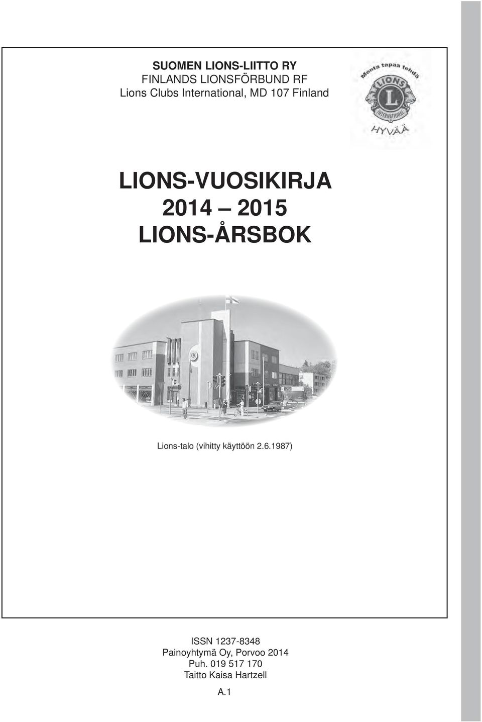 LIONS-ÅRSBOK Lions-talo (vihitty käyttöön 2.6.
