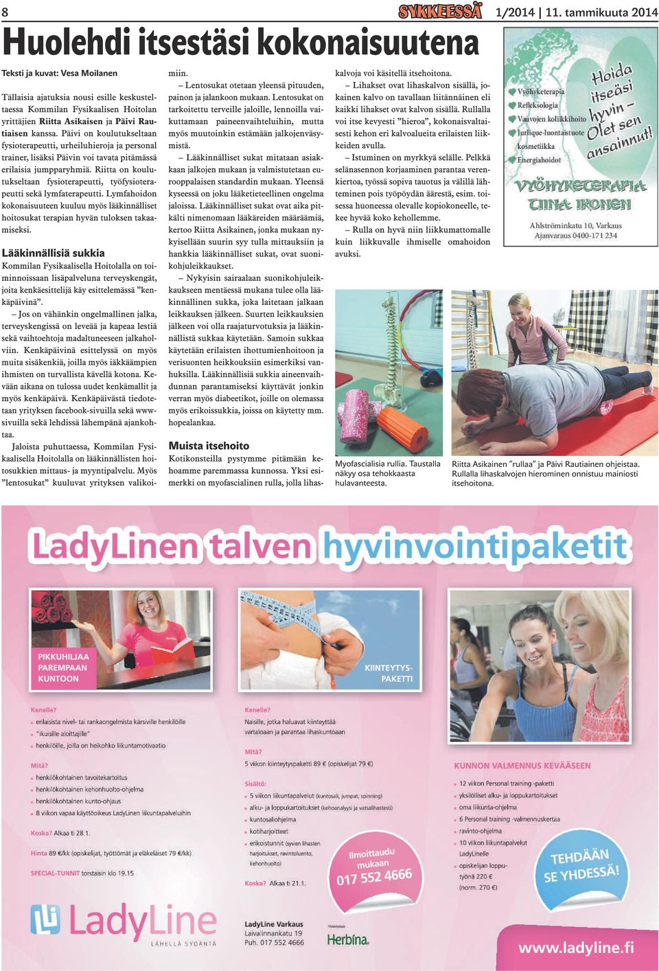 Riitta on koulutukseltaan fysioterapeutti, työfysioterapeutti sekä lymfaterapeutti. Lymfahoidon kokonaisuuteen kuuluu myös lääkinnälliset hoitosukat terapian hyvän tuloksen takaamiseksi.