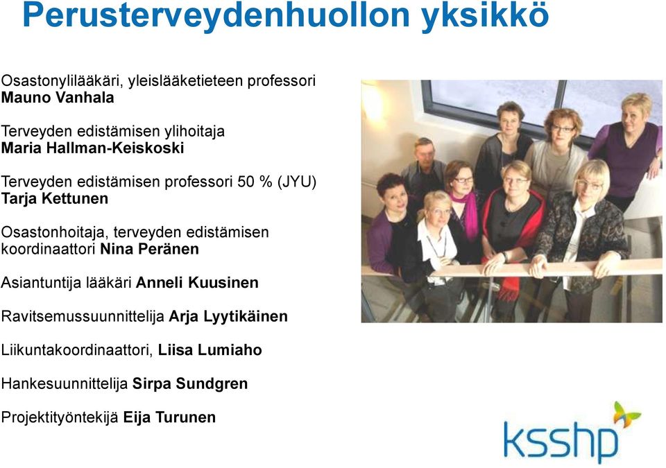 terveyden edistämisen koordinaattori Nina Peränen Asiantuntija lääkäri Anneli Kuusinen Ravitsemussuunnittelija