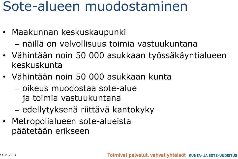 Vähintään noin 50 000 asukkaan kunta oikeus muodostaa sote-alue ja toimia