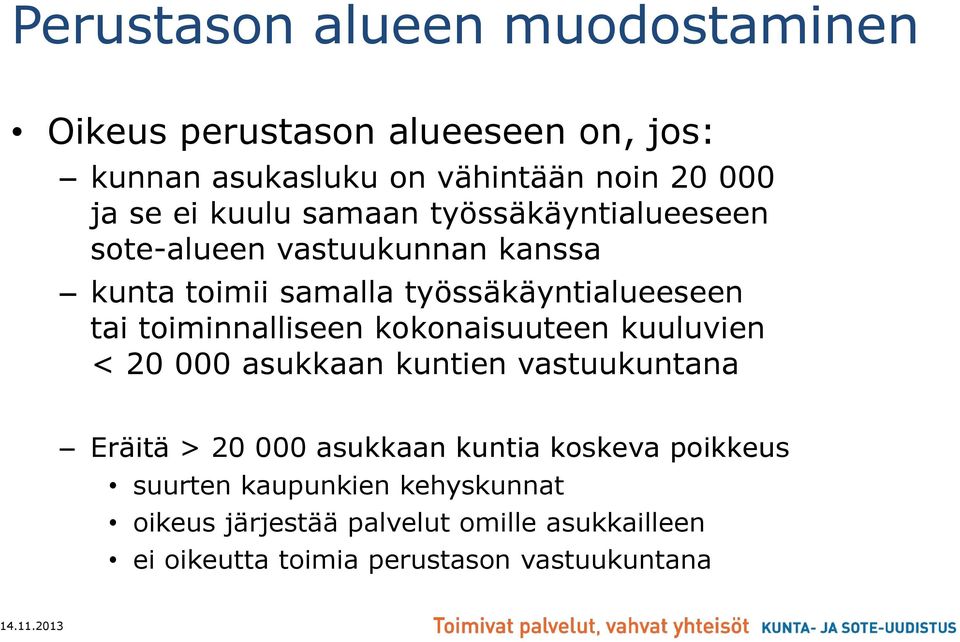 toiminnalliseen kokonaisuuteen kuuluvien < 20 000 asukkaan kuntien vastuukuntana Eräitä > 20 000 asukkaan kuntia koskeva