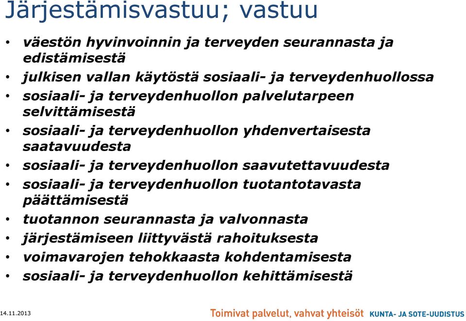 saatavuudesta sosiaali- ja terveydenhuollon saavutettavuudesta sosiaali- ja terveydenhuollon tuotantotavasta päättämisestä tuotannon