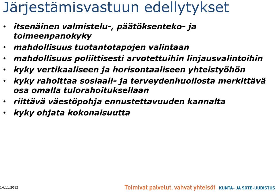 kyky vertikaaliseen ja horisontaaliseen yhteistyöhön kyky rahoittaa sosiaali- ja terveydenhuollosta