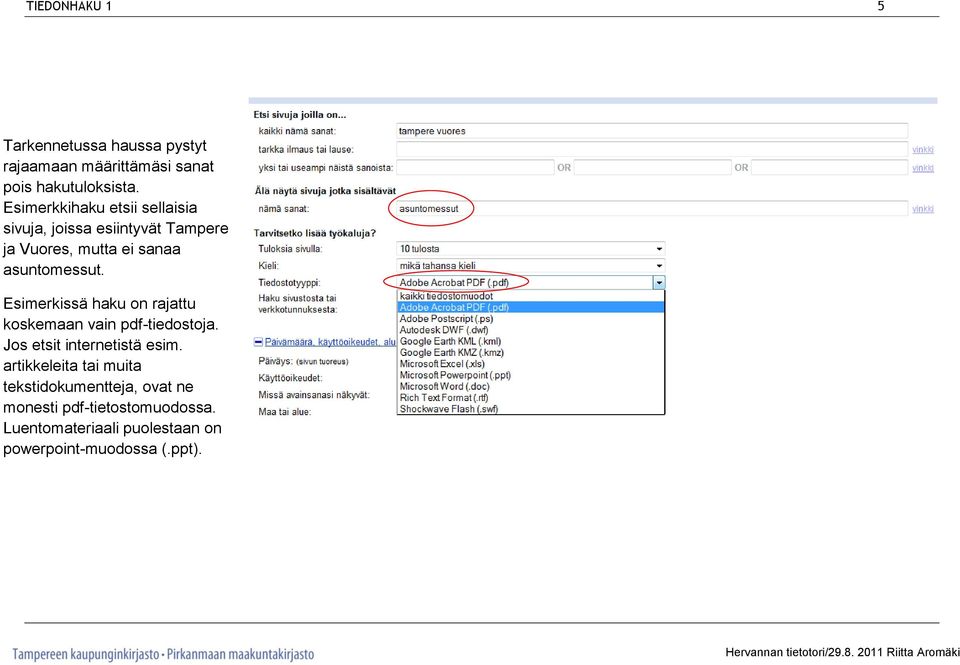 Esimerkissä haku on rajattu koskemaan vain pdf-tiedostoja. Jos etsit internetistä esim.