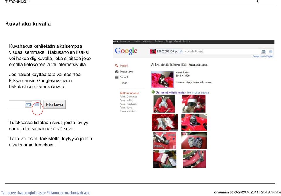 Jos haluat käyttää tätä vaihtoehtoa, klikkaa ensin Googlekuvahaun hakulaatikon kamerakuvaa.