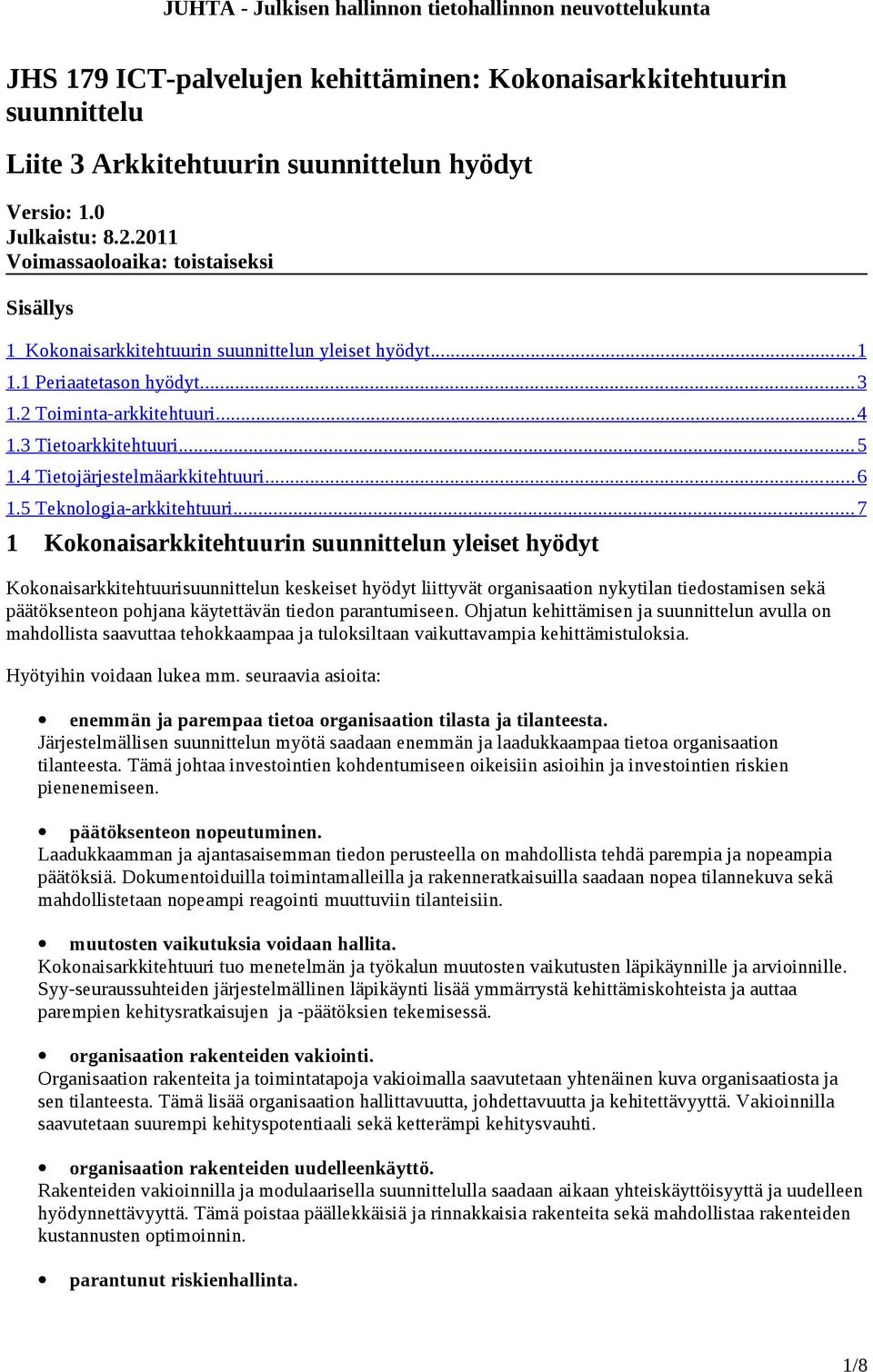 4 Tietojärjestelmäarkkitehtuuri... 6 1.5 Teknologia-arkkitehtuuri.